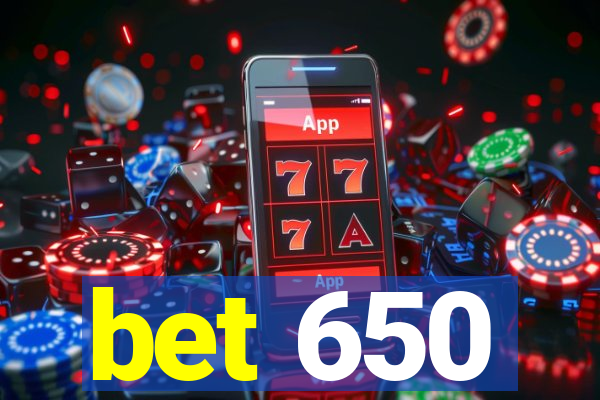 bet 650